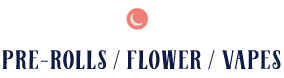Pre-Rolls/Flower/Vapes